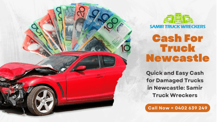 Quick and Easy Cash for Damaged Trucks in Newcastle: Samir Truck Wreckers